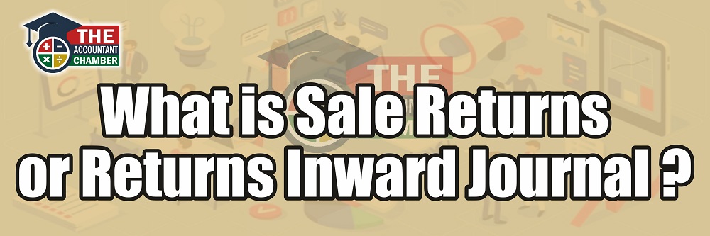 What is Sale Returns or Returns Inward Journal