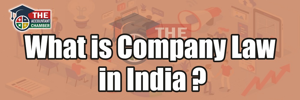 what-is-company-law-in-india-the-accountant-chamber