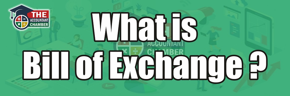 What is Bill of Exchange