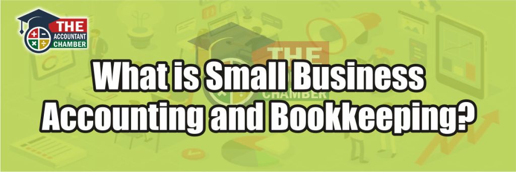 4. What is Small Business Accounting and Bookkeeping