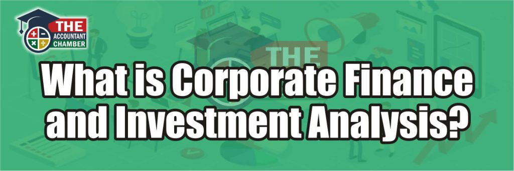 What is Corporate Finance and Investment Analysis