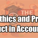 What are Ethics and Professional Conduct in Accounting