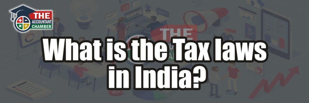 What is the Tax laws in India