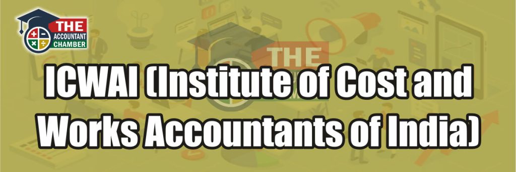 ICWAI (Institute of Cost and Works Accountants of India)