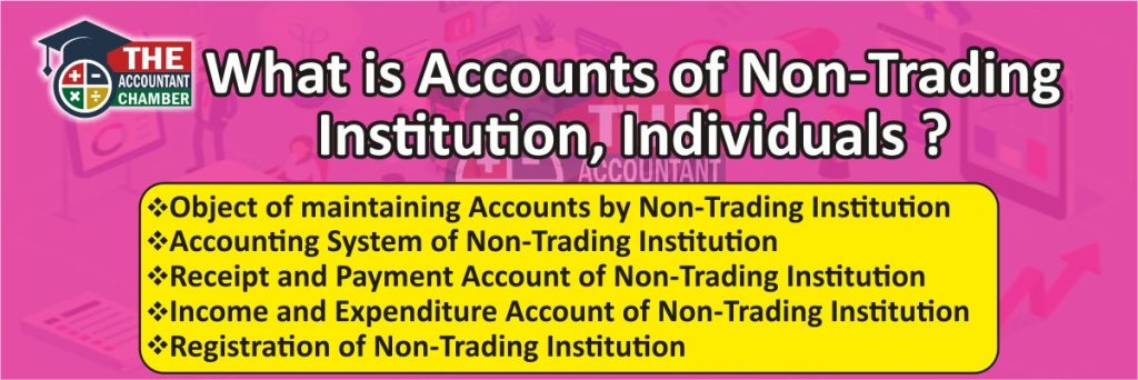 1. What is Accounts of Non-Trading Institution, Individuals